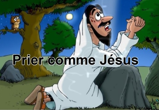 Prier comme Jésus - Partie 1